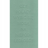 Czy Polacy wybić się mogą na niepodległość? Faksymile