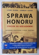 Sprawa honoru Dywizjon 303 Kościuszkowski - Lynne Olson i Stanley Cloud