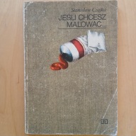Stanisław Czajka - Jeśli chcesz malować
