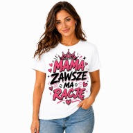 Koszulka Damska Mama Zawsze Ma Rację Prezent dla Mamy DTF 100% Bawełna XL
