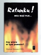 Wermter RATUNKU ! MÓJ MĄŻ PIJE Czy wiara w tym pomoże? (alkoholizm) / spis