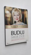 BUDUJ SWOJE ZYCIE - Kamila Rowinska