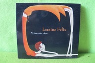 LORAINE FELIX - MINE DE RIEN CD