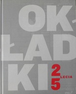 Okładki 25-lecia 120 okładek opowiadające historie o Polsce
