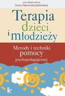 Terapia dzieci i młodzieży Metody i techniki pomocy psychopedagogicznej