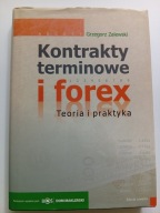 Kontrakty terminowe i forex Teoria i praktyka Grzegorz Zalewski