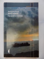 Przez morze Z Syryjczykami do Europy WolfgangBauer