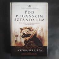 POD POGAŃSKIM SZTANDAREM - Artur Szrejter - UNIKAT książka o Słowianach