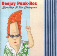 DEEJAY PUNK-ROCK - SPOILING IT FOR EVERYONE
