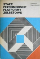 Stałe pełnomorskie platformy żelbetowe Bolesaw Mazurkiewicz