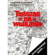 Tańcząc na wulkanie SZTOLNIE Sukmanowska