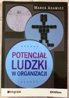 Potencjał ludzki w organizacji - Marek Adamiec