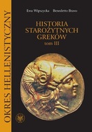 Historia starożytnych Greków. Tom 3. Okres hellenistyczny , Ewa Wipszycka
