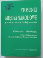Stosunki międzynarodowe. Geneza, struktura... - Haliżak, Kuźniar (red.)
