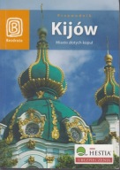 Kijów. Miasto złotych kopuł. Przewodnik ; jak nowa