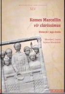Komes Marcellin vir clarissimus. Historyk i jego dzieło ; jak nowa