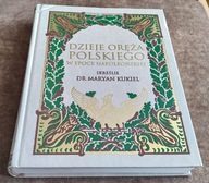 DZIEJE ORĘŻA POLSKIEGO 1795 – 1815 Marian Kukiel
