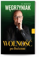 Wolność po Bożemu Wojciech Węgrzyniak ZNIEWOLENIA DUCHOWE I PSYCHICZNE