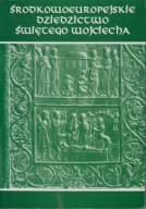 Środkowoeuropejskie dziedzictwo świętego Wojciecha ; jak nowa