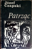 Patrząc Józef Czapski