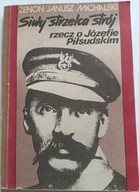 KSIĄŻKA "Siwy strzelca strój rzecz o Józefie Piłsudskim" Zenon Michalski