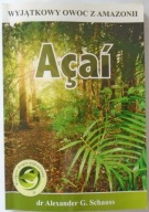 Acai cudowny owoc z Amazonii Alexander G. Schauss