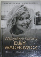 Wszystkie korony Ewy Wachowicz - Ewa Wachowicz Marek Bartosik