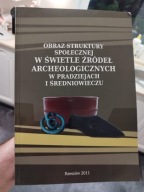 Obraz struktury społecznej w świetle źródeł w pradziejach i średniowieczu