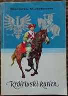 Królewski kurier Stanisław M. Jankowski