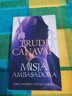 Trylogia Zdrajcy. Tom 1. Misja Ambasadora Trudi Canavan