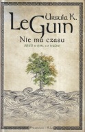 Nie ma czasu Myśli o tym, co ważne Ursula K. Le Guin