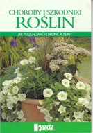Choroby i szkodniki roślin. Jak pielęgnować i chronić rośliny