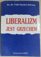 ks. dr Felix Sarda y Salvany Liberalizm jest grzechem WERS 1995
