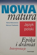 Nowa matura Język polski Epika i dramat Makowiecka