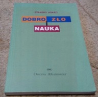 Dobro, zło i nauka : etyczny wymiar działalności naukowo-technicznej Agazzi