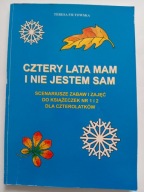 CZTERY LATA MAM I NIE JESTEM SAM Scenariusze zabaw i zajęć Teresa Fiutowska