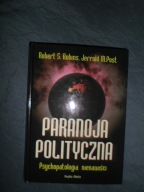 Paranoja polityczna Psychopatologia nienawiści J. M. Post, R. S. Robins