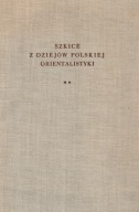 Szkice z dziejów Polskiej Orientalistyki Jana Reychmana Tom. 2 1966