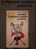 500 ZAGADEK O DAWNYM WOJSKU POLSKIM Zdzisław Spieralski