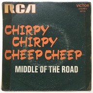 MIDDLE OF THE ROAD Chirpy Chirpy Cheep Cheep / SP Vinyl 1971 - dobra