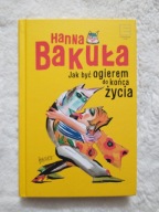Jak być ogierem do końca życia Hanna Bakuła