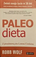 Paleo Dieta, Zrzuć kilogramy, zbuduj formę, pokonaj choroby - Robb Wolf