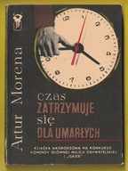 CZAS ZATRZYMUJE SIĘ DLA UMARŁYCH - A. MORENA - 1969 - KLUB SREBRNEGO KLUCZA