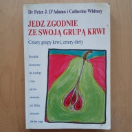 D'Adamo Whitney - Jedz zgodnie ze swoją grupą krwi