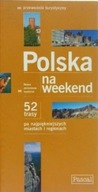POLSKA NA WEEKEND 52 TRASY PRZEWODNIK PASCAL Praca zbiorowa