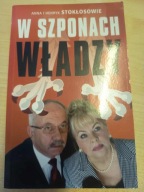 W SZPONACH WŁADZY ANNA HENRYK STOKŁOSOWIE