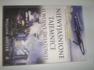 Niewyjaśnione tajemnice II Wojny Światowej William Breuer