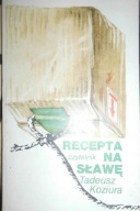 Tadeusz Koziura RECEPTA NA SŁAWĘ
