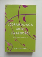 Uzdrawiająca moc uważności Jon Kabat-Zinn