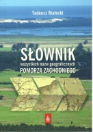 Słownik wszystkich nazw geograficznych Pomorza Zachodniego Tadeusz Białecki